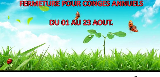 Fermeture pour congés annuels du 01 au 24 Août