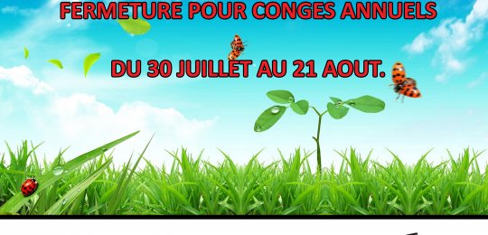 Fermeture pour congés d'été du 30 Juillet au 21 Août inclus